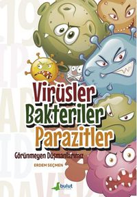 Virüsler Bakteriler Parazitler – Görünmeyen Düşmanlarımız