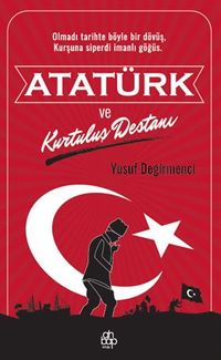 Atatürk ve  Kurtuluş Destanı
