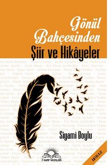 Gönül Bahçesinden Şiir ve Hikayeler - Siyami Boylu