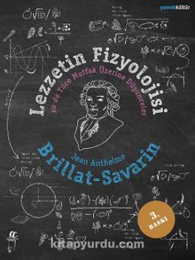 Lezzetin Fizyolojisi - Jean-Anthelme Brillat-Savarin
