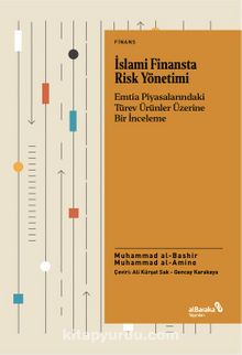 İslami Finansta Risk Yönetimi & Emtia Piyasalarındaki Türev Ürünler Üzerine Bir İnceleme - Muhammad Al-Bashir Muhammad Al-Amine