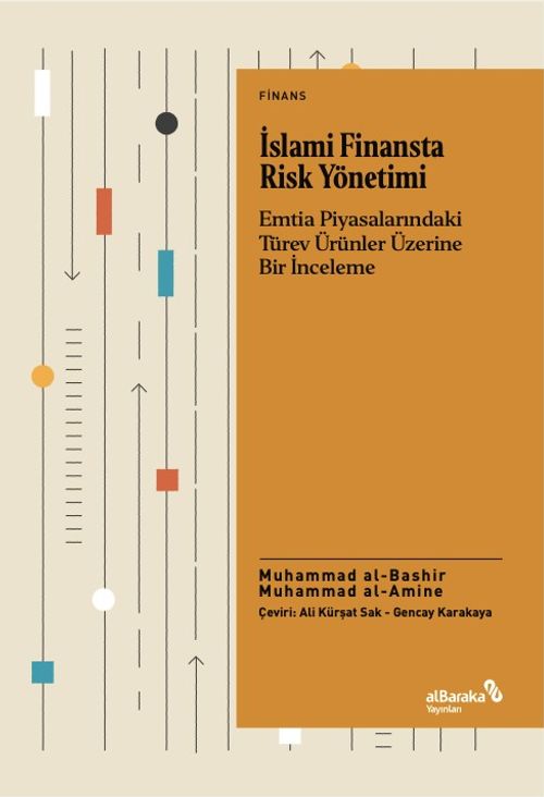 İslami Finansta Risk Yönetimi & Emtia Piyasalarındaki Türev Ürünler Üzerine Bir İnceleme