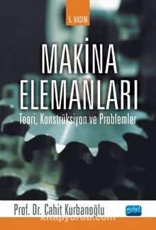 Makina Elemanları Teori Konstrüksiyon ve Problemler - Prof. Dr. Cahit Kurbanoğlu