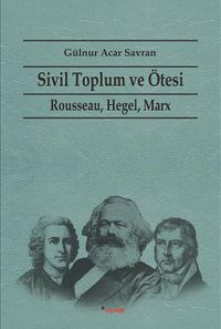 Sivil Toplum ve Ötesi & Rousseau, Hegel, Marx
