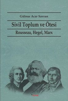 Sivil Toplum ve Ötesi & Rousseau, Hegel, Marx