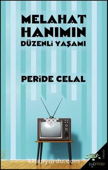 Melahat Hanımın Düzenli Yaşamı - Peride Celal