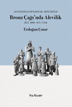 Bronz Çağı'nda Alevilik & Aleviliğin Kayıp Hafızası, İkinci Kitap