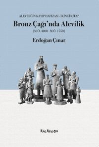 Bronz Çağı'nda Alevilik & Aleviliğin Kayıp Hafızası, İkinci Kitap