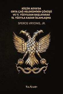 Küçük Asya'da Orta Çağ Helenizminin Çöküşü ve 11. Yüzyıldan Başlayarak 15. Yüzyıla Kadar İslamlaşma
