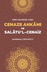 Dört Mezhebe Göre Cenaze Ahkamı ve Salatu'l Cenaiz