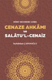 Dört Mezhebe Göre Cenaze Ahkamı ve Salatu'l Cenaiz