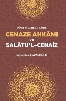 Dört Mezhebe Göre Cenaze Ahkamı ve Salatu'l Cenaiz