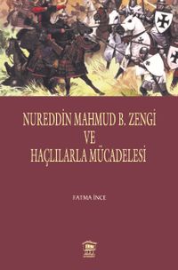 Nureddin Mahmud B. Zengi  ve Haçlılarla Mücadelesi