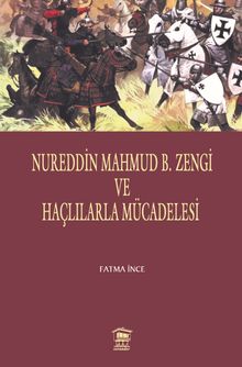 Nureddin Mahmud B. Zengi  ve Haçlılarla Mücadelesi