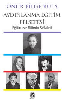 Aydınlanma Eğitim Felsefesi & Eğitim ve Bilimin Sefaleti - Onur Bilge Kula