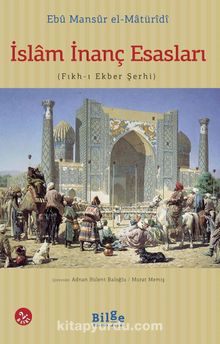 İslam İnanç Esasları (Fıkh-ı Ekber Şerhi) - Ebu Mansur el-Matüridi
