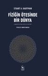 Fiziğin &Ouml;tesinde Bir D&uuml;nya & Yaşamın Ortaya &Ccedil;ıkışı ve Evrimi