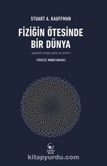 Fiziğin Ötesinde Bir Dünya & Yaşamın Ortaya Çıkışı ve Evrimi - Stuart A. Kauffman