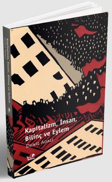 Kapitalizm, İnsan, Bilinç ve Eylem