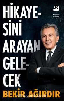 Hikayesini Arayan Gelecek - Bekir Ağırdır