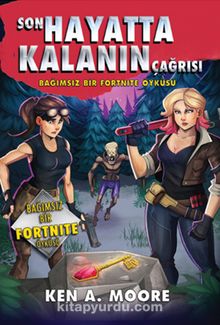 Son Hayatta Kalanın Çağrısı & Bağımsız Bir Fortnıte Öyküsü - Ken A. Moore