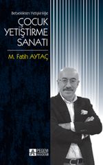 Bebeklikten Yetişkinliğe Çocuk Yetiştirme Sanatı
