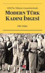 1930'lu Yılların Gazetelerinde Modern Türk Kadını İmgesi