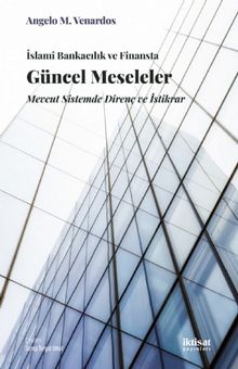 İslami Bankacılık ve Finansta Güncel Meseleler & Mevcut Sistemde Direnç ve İstikrar