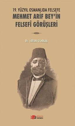 19.Yüzyıl Osmanlıda Felsefe Mehmet Arif Bey'in Felsefî Görüşleri