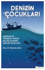 Denizin Çocukları & Giresun ve Trabzon Yöresi Balıkçılarının Meslek Folkloru