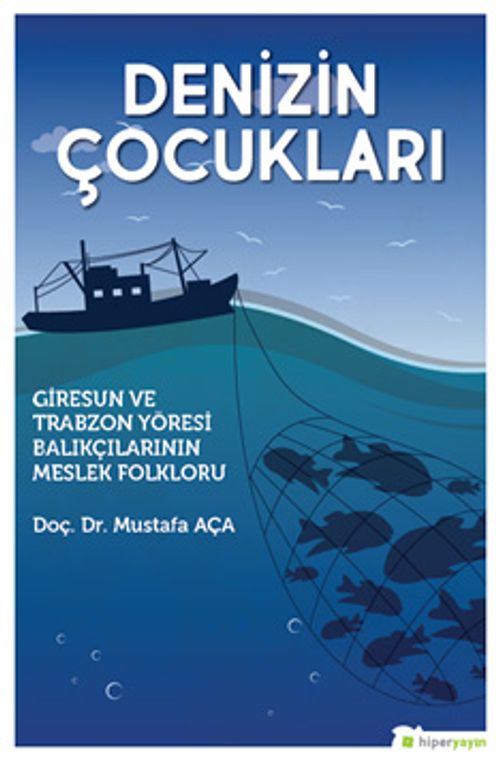 Denizin Çocukları & Giresun ve Trabzon Yöresi Balıkçılarının Meslek Folkloru