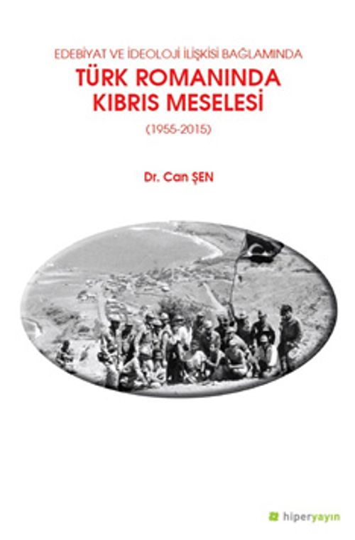 Edebiyat ve İdeoloji İlişkisi Bağlamında Türk 	Romanında Kıbrıs Meselesi (1955-2015)
