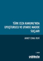Türk Ceza Kanunu'nda Uyuşturucu ve Uyarıcı Madde Suçları