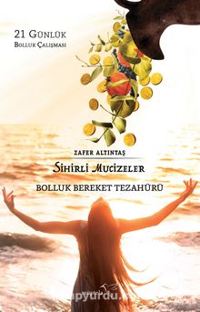 Sihirli Mucizeler Bolluk Bereket Tezahürü - Zafer Altıntaş