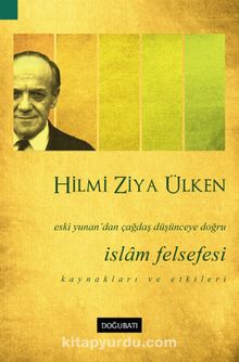 İslam Felsefesi & Eski Yunan’dan Çağdaş Düşünceye Doğru - Hilmi Ziya Ülken