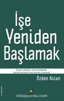İşe Yeniden Başlamak - Özden Aslan