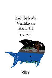 Kulübelerde Vızıldayan Haikular - Uğur Tatar