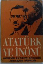 Atatürk ve İnönü & Amerika'nın ilk Türkiye Büyükelçisi John Grew'in Hatıraları (/ 12-G-10 )