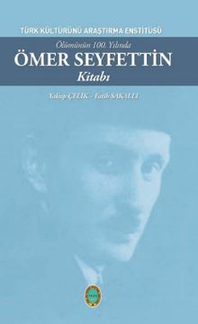 Ölümünün 100. Yılında Ömer Seyfettin Kitabı
