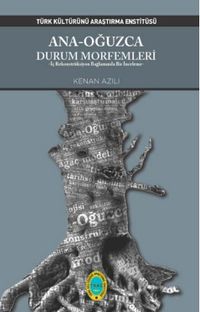 Ana-Oğuzca Durum Morfemleri & İç Rekonstrüksiyon Bağlamında Bir İnceleme
