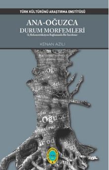 Ana-Oğuzca Durum Morfemleri & İç Rekonstrüksiyon Bağlamında Bir İnceleme