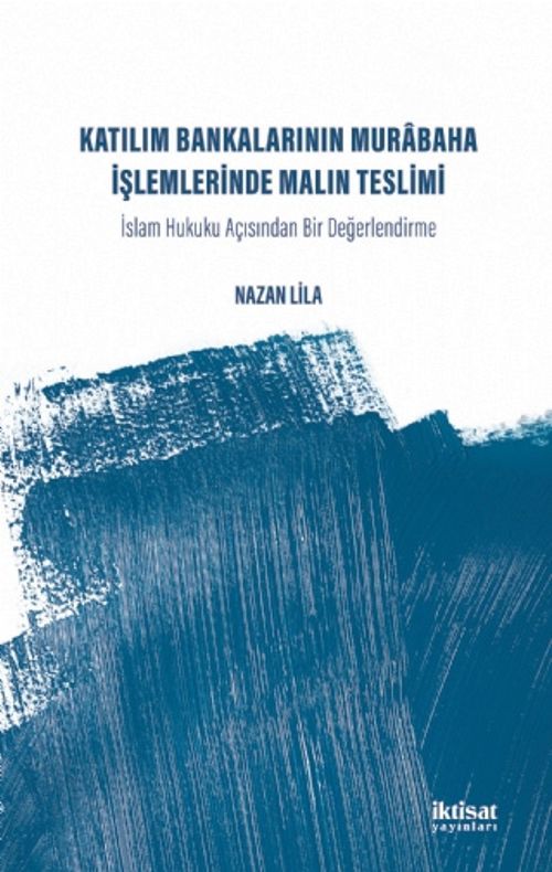 Katılım Bankalarının Murabaha İşlemlerinde Malın Teslimi & İslam Hukuku Acısından Bir Değerlendirme