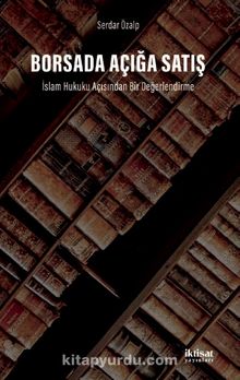 Borsada Açığa Satış & İslam Hukuku Açısından Bir Değerlendirme - Serdar Özalp