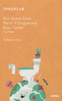 İnsanlar: Her Şeyin İçine Nasıl S*çtığımızın Kısa Tarihi