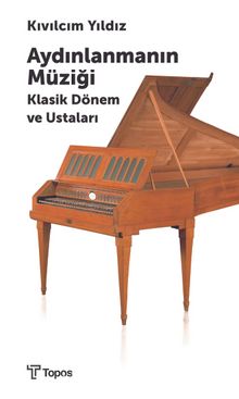 Aydınlanmanın Müziği & Klasik Dönem ve Ustaları - Kıvılcım Yıldız Şenürkmez