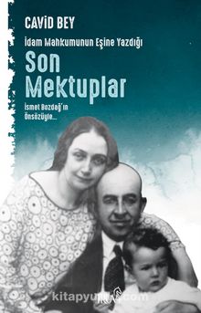 İdam Mahkumunun Eşine Yazdığı Son Mektuplar - Maliye Nazırı Cavid Bey