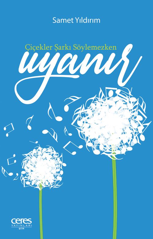 Çiçekler Şarkı Söylemezken Uyanır