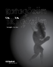 Karagözüm İki Gözüm Karagöz, My Dear