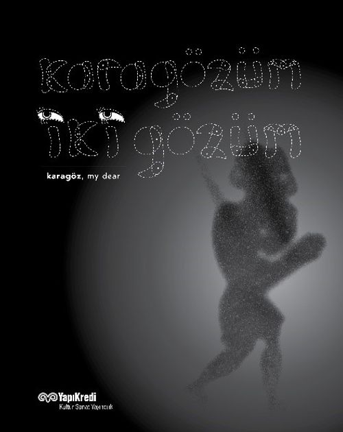 Karagözüm İki Gözüm Karagöz, My Dear