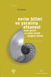 Evrim Bilimi ve Yaratılış Efsanesi & Neyin Ger&ccedil;ek ve Neden &Ouml;nemli Olduğunu Bilmek
